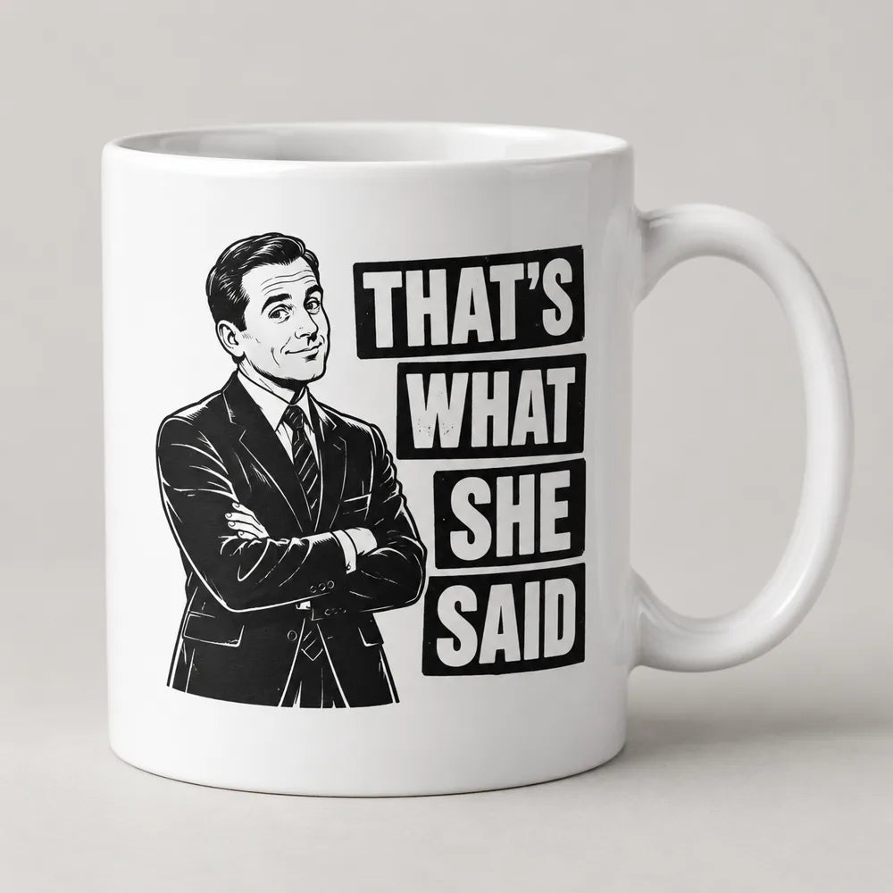 That’s What She Said Mug