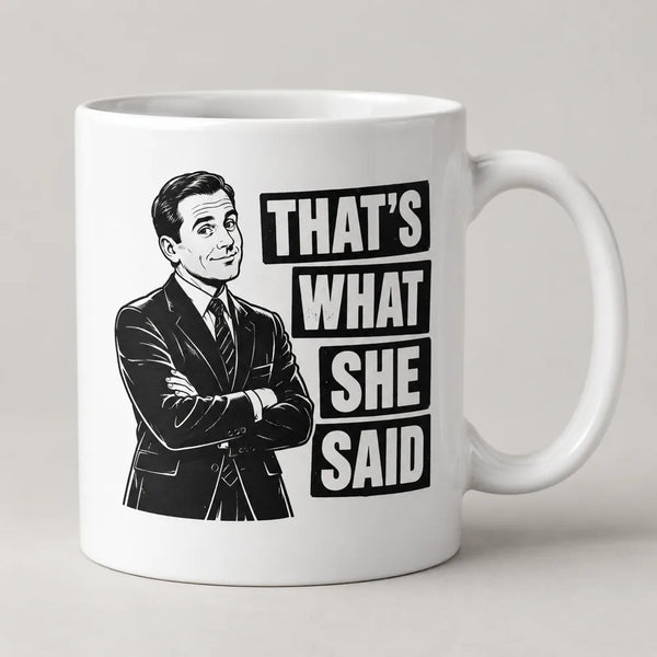 That’s What She Said Mug