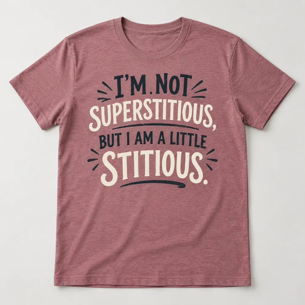 A Little Stitious T-Shirt