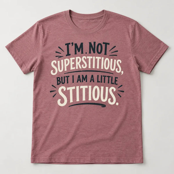 A Little Stitious T-Shirt